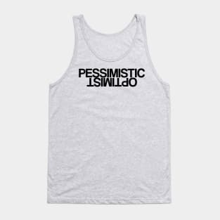 Optimistic Pessimist or Pessimistic Optimist Tank Top